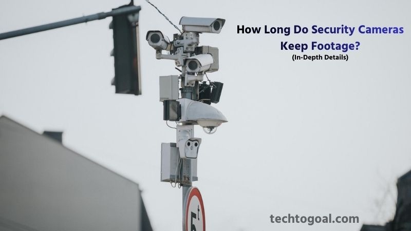 How Long Do Security Cameras Keep Footage