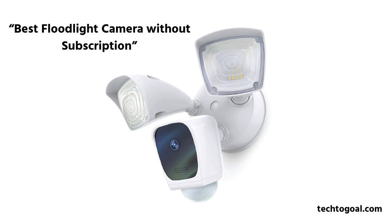 Best Floodlight Camera without Subscription