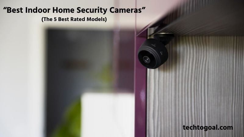 Best Indoor Home Security Cameras