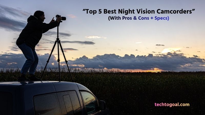 Best Night Vision Camcorders
