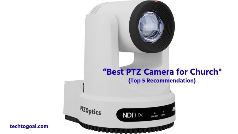 Best PTZ Camera for Church