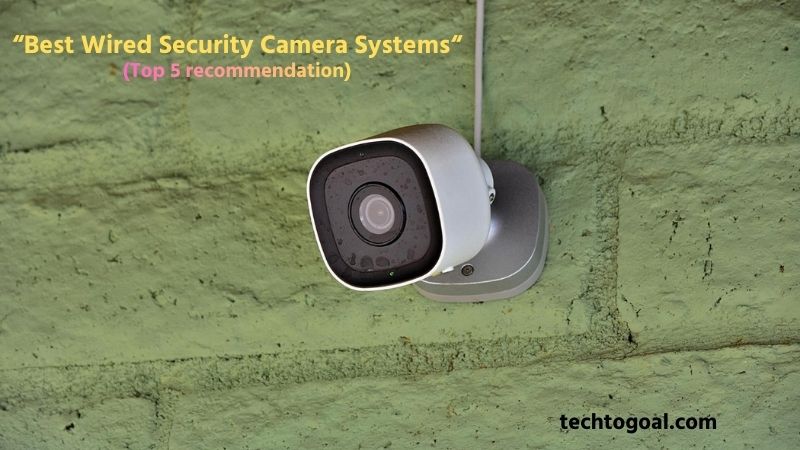 Best Wired Security Camera Systems