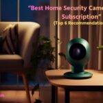 Best Home Security Camera without Subscription