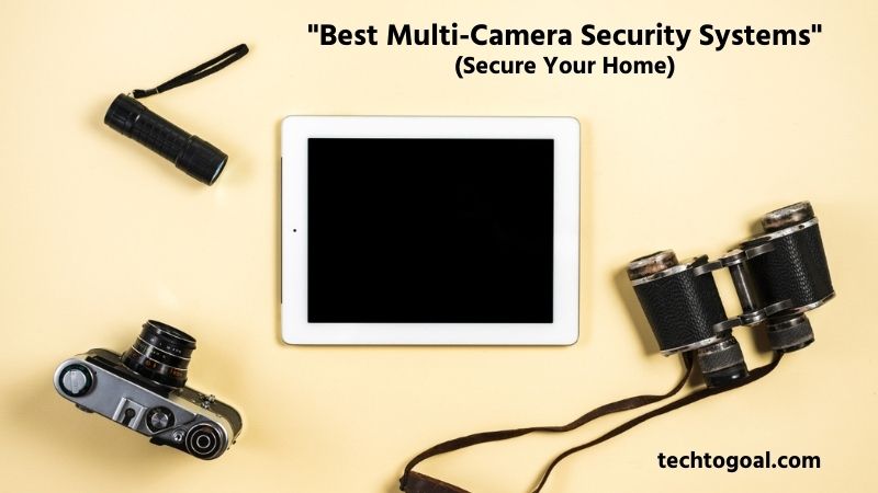 Best Multi-Camera Security Systems