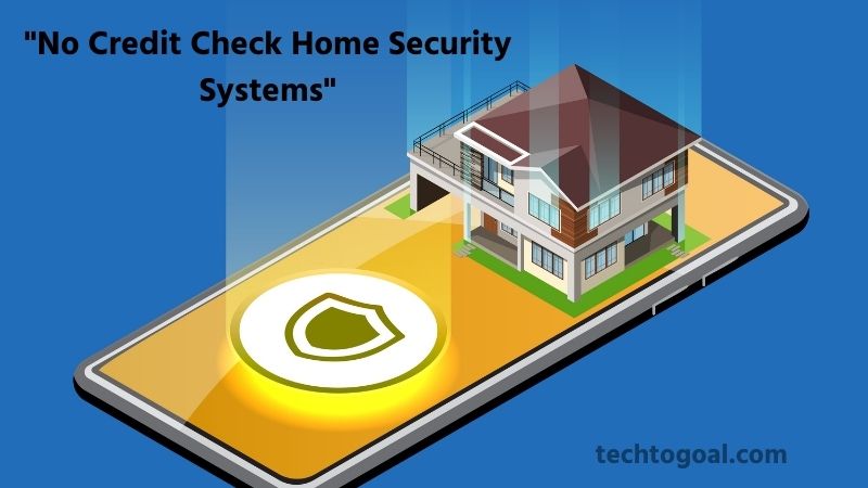 No Credit Check Home Security Systems