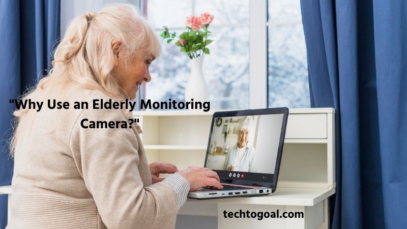 Why Use an Elderly Monitoring Camera
