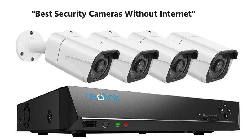 Best Security Cameras Without Internet