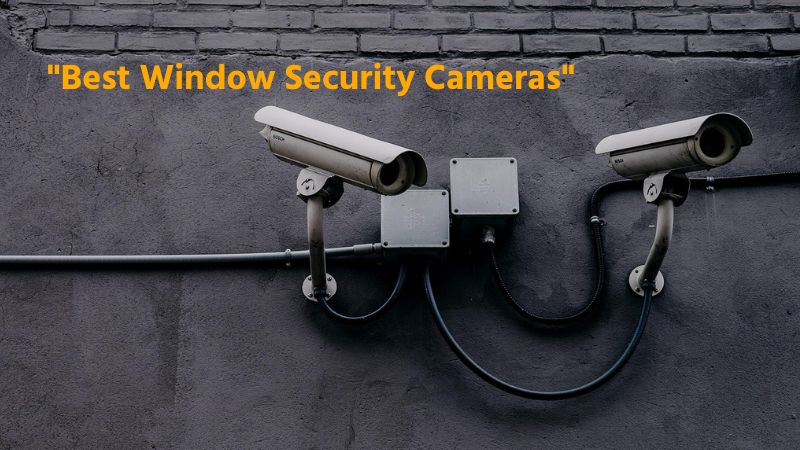 Best Window Security Cameras